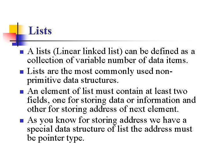 Lists n n A lists (Linear linked list) can be defined as a collection