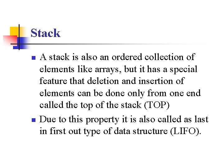 Stack n n A stack is also an ordered collection of elements like arrays,