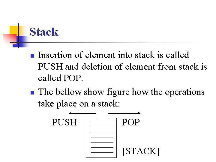 Stack n n Insertion of element into stack is called PUSH and deletion of