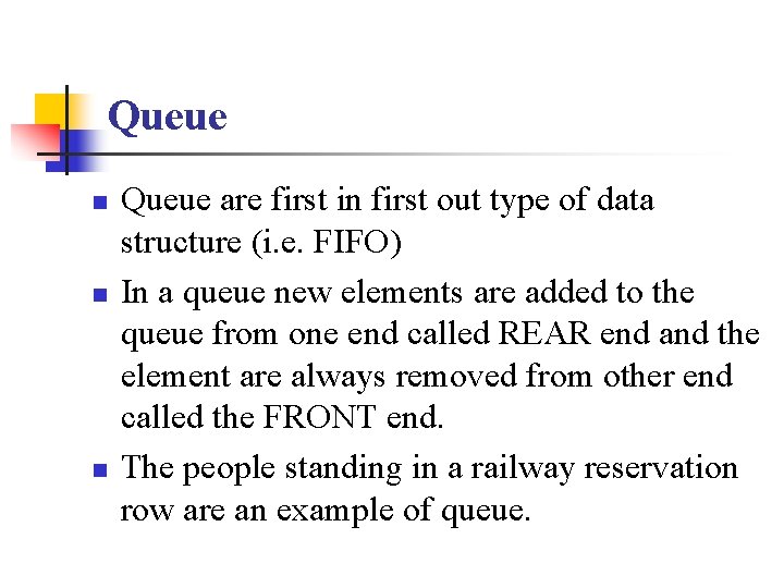 Queue n n n Queue are first in first out type of data structure