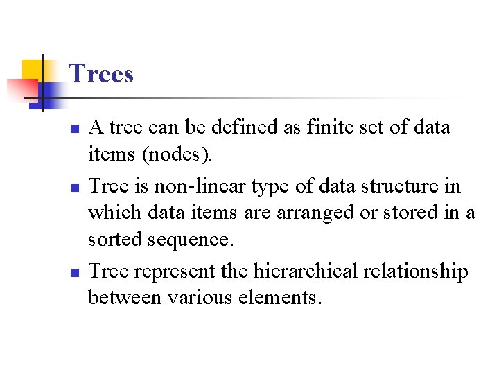 Trees n n n A tree can be defined as finite set of data