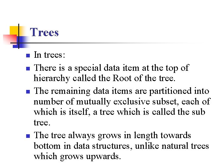 Trees n n In trees: There is a special data item at the top