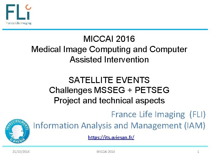 MICCAI 2016 Medical Image Computing and Computer Assisted Intervention SATELLITE EVENTS Challenges MSSEG +