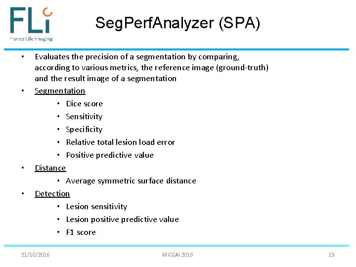Seg. Perf. Analyzer (SPA) • • Evaluates the precision of a segmentation by comparing,
