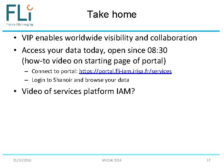 Take home • VIP enables worldwide visibility and collaboration • Access your data today,