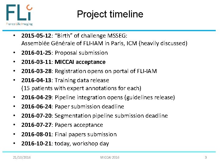 Project timeline • 2015 -05 -12: “Birth” of challenge MSSEG: Assemblée Générale of FLI-IAM