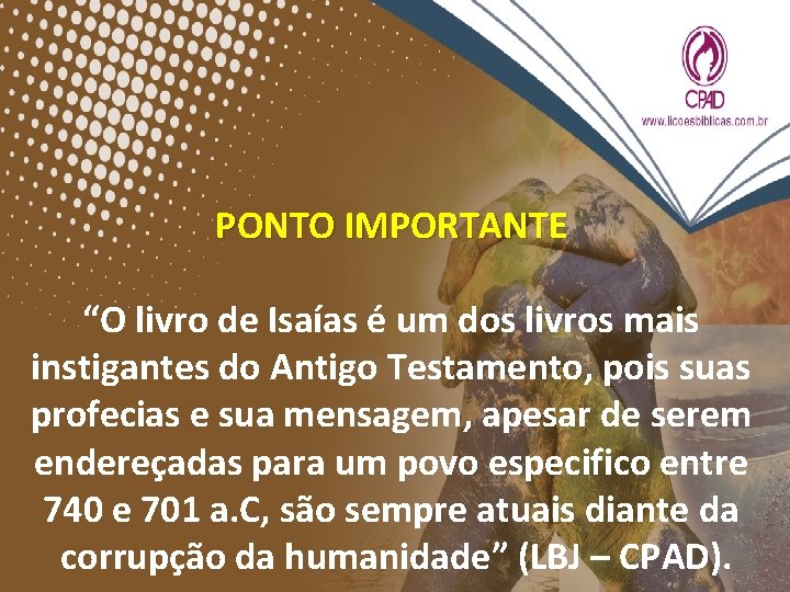 PONTO IMPORTANTE “O livro de Isaías é um dos livros mais instigantes do Antigo PONTO IMPORTANTE “O livro de Isaías é um dos livros mais instigantes do Antigo