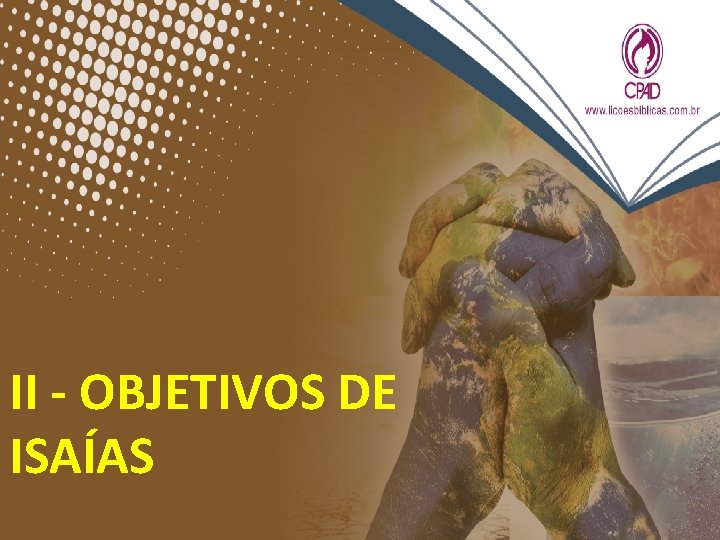II - OBJETIVOS DE ISAÍAS II - OBJETIVOS DE ISAÍAS