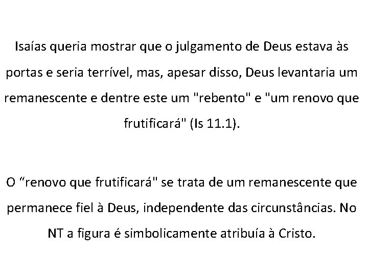 Isaías queria mostrar que o julgamento de Deus estava às portas e seria terrível, Isaías queria mostrar que o julgamento de Deus estava às portas e seria terrível,
