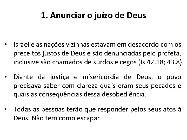 1. Anunciar o juízo de Deus • Israel e as nações vizinhas estavam em 1. Anunciar o juízo de Deus • Israel e as nações vizinhas estavam em