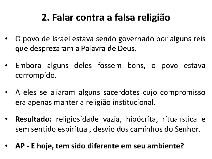 2. Falar contra a falsa religião • O povo de Israel estava sendo governado 2. Falar contra a falsa religião • O povo de Israel estava sendo governado