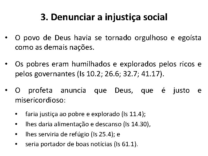 3. Denunciar a injustiça social • O povo de Deus havia se tornado orgulhoso 3. Denunciar a injustiça social • O povo de Deus havia se tornado orgulhoso
