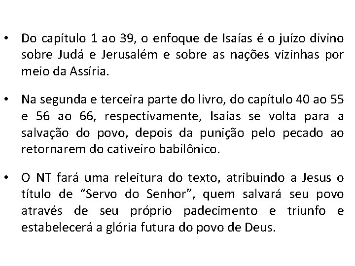 • Do capítulo 1 ao 39, o enfoque de Isaías é o juízo • Do capítulo 1 ao 39, o enfoque de Isaías é o juízo