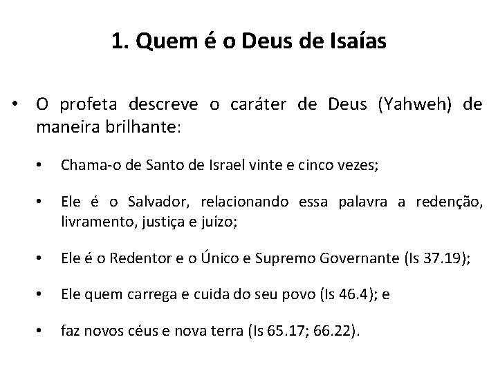 1. Quem é o Deus de Isaías • O profeta descreve o caráter de 1. Quem é o Deus de Isaías • O profeta descreve o caráter de