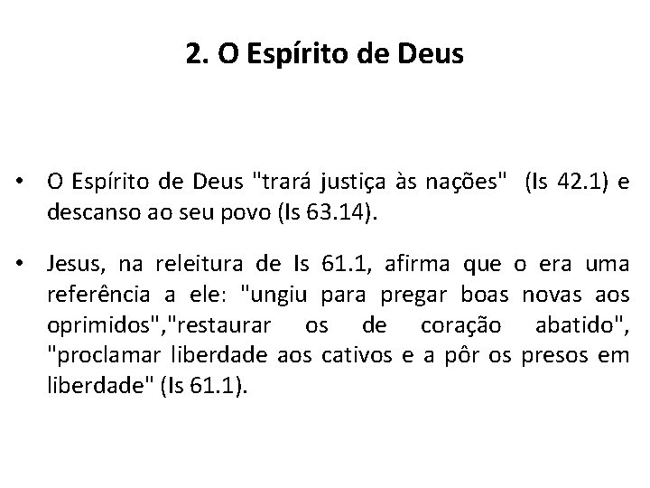 2. O Espírito de Deus • O Espírito de Deus "trará justiça às nações" 2. O Espírito de Deus • O Espírito de Deus "trará justiça às nações"