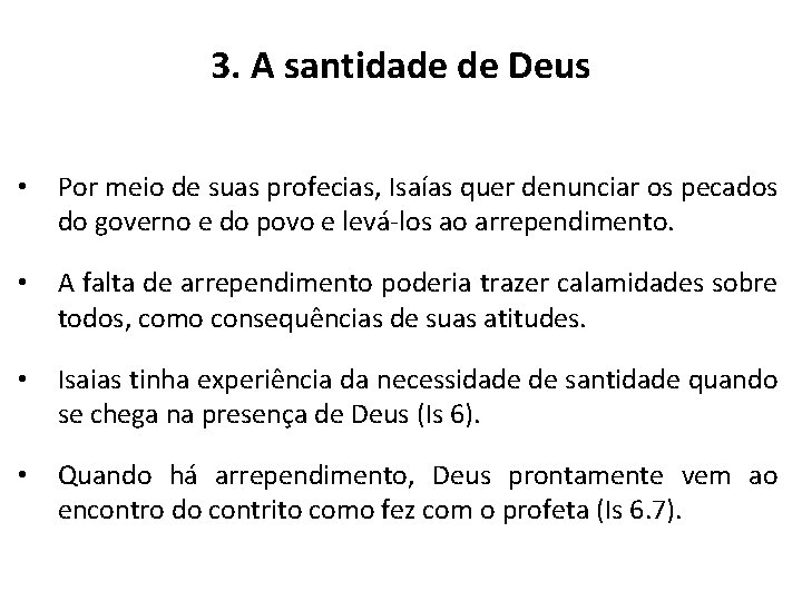 3. A santidade de Deus • Por meio de suas profecias, Isaías quer denunciar 3. A santidade de Deus • Por meio de suas profecias, Isaías quer denunciar