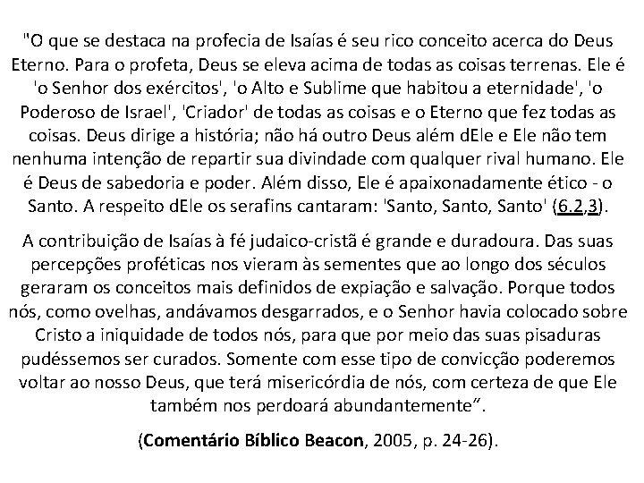 "O que se destaca na profecia de Isaías é seu rico conceito acerca do "O que se destaca na profecia de Isaías é seu rico conceito acerca do