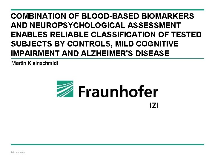 COMBINATION OF BLOOD-BASED BIOMARKERS AND NEUROPSYCHOLOGICAL ASSESSMENT ENABLES RELIABLE CLASSIFICATION OF TESTED SUBJECTS BY