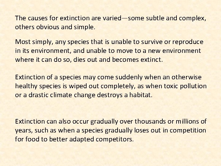 The causes for extinction are varied—some subtle and complex, others obvious and simple. Most