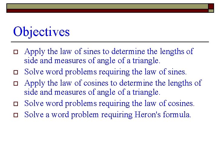 Objectives o o o Apply the law of sines to determine the lengths of