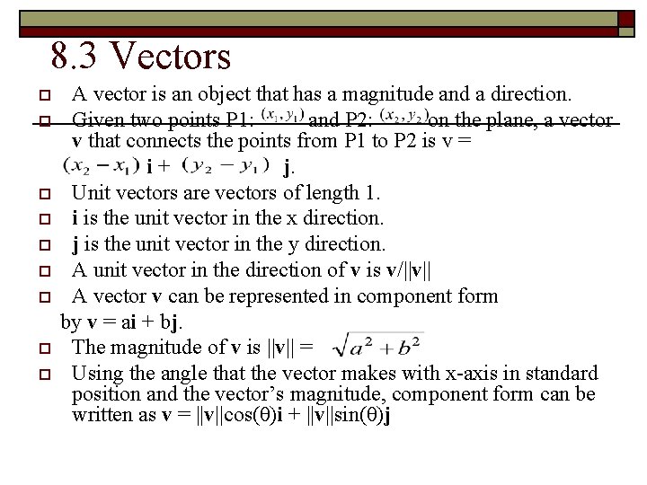 8. 3 Vectors A vector is an object that has a magnitude and a