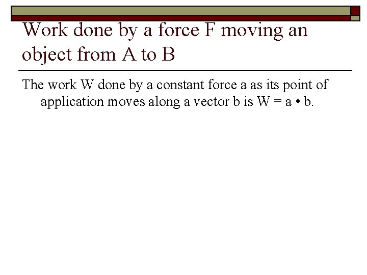 Work done by a force F moving an object from A to B The