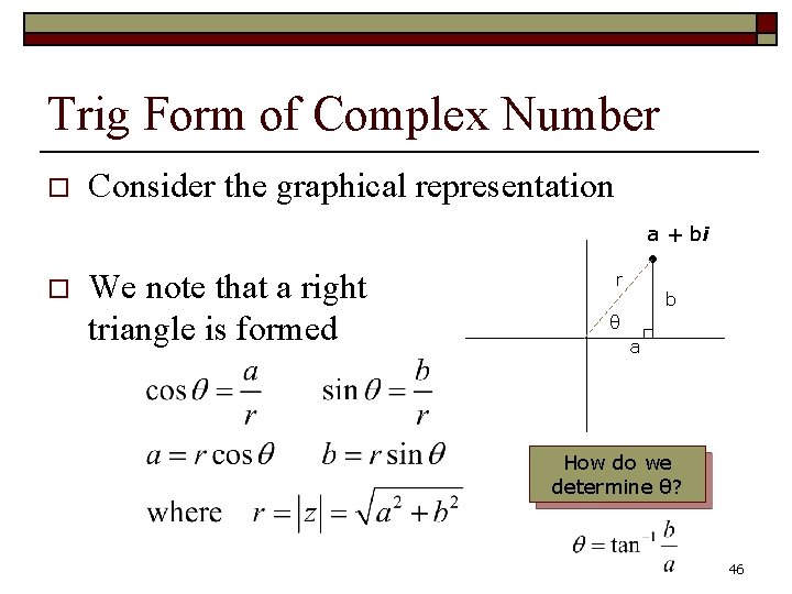 Trig Form of Complex Number o o Consider the graphical representation We note that