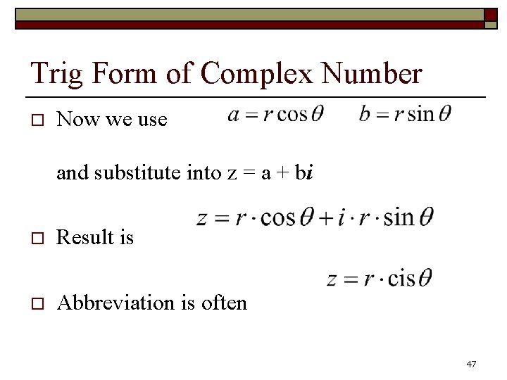 Trig Form of Complex Number o Now we use and substitute into z =