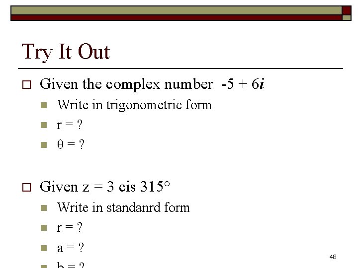 Try It Out o Given the complex number -5 + 6 i n n