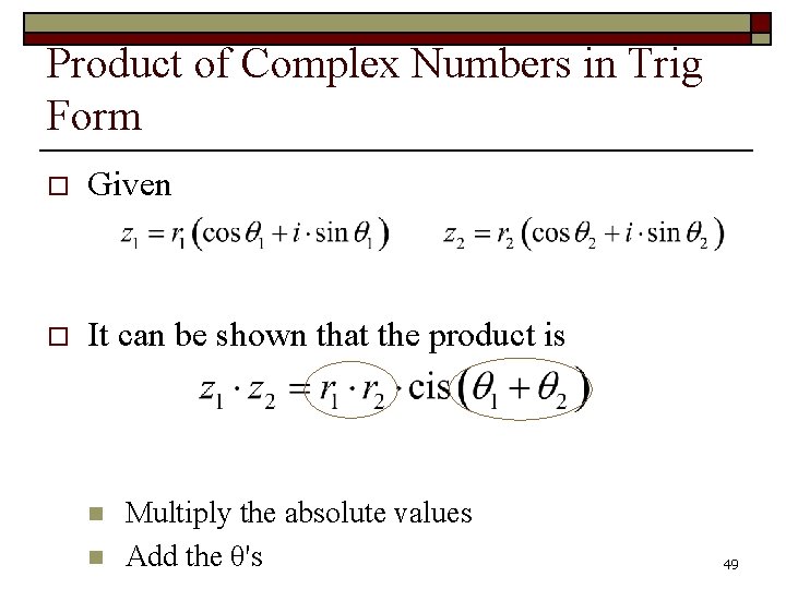 Product of Complex Numbers in Trig Form o Given o It can be shown