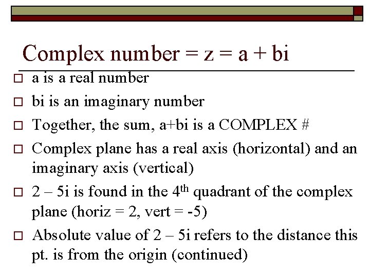 Complex number = z = a + bi o o o a is a