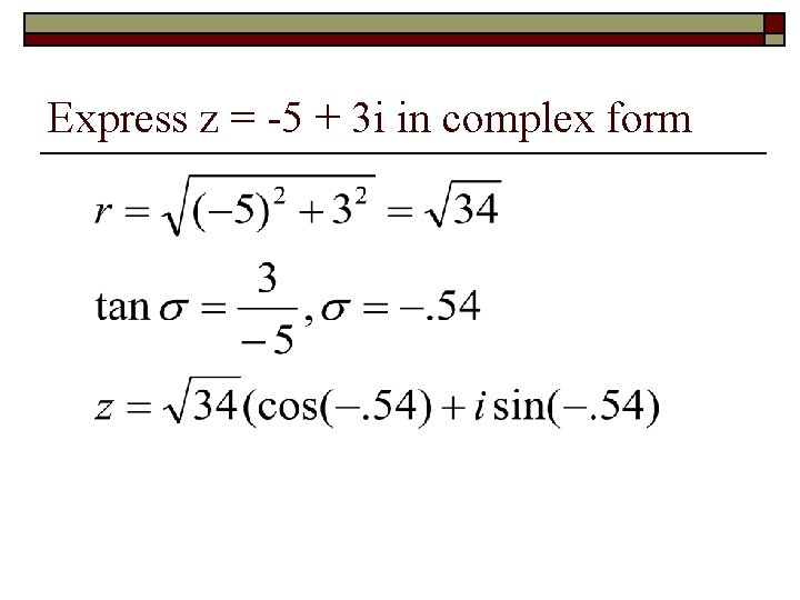 Express z = -5 + 3 i in complex form 
