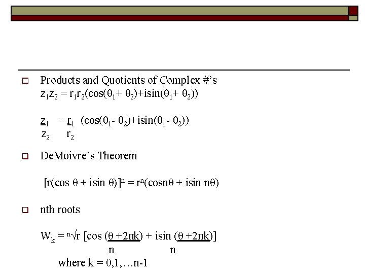 o Products and Quotients of Complex #’s z 1 z 2 = r 1