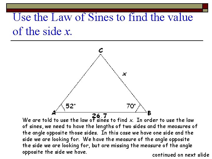 Use the Law of Sines to find the value of the side x. We