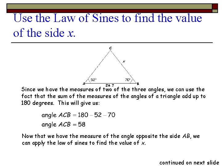 Use the Law of Sines to find the value of the side x. Since