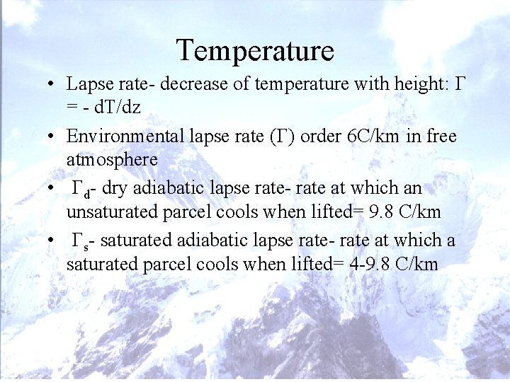 Temperature • Lapse rate- decrease of temperature with height: G = - d. T/dz Temperature • Lapse rate- decrease of temperature with height: G = - d. T/dz