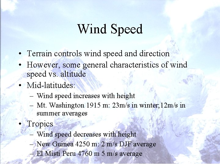 Wind Speed • Terrain controls wind speed and direction • However, some general characteristics Wind Speed • Terrain controls wind speed and direction • However, some general characteristics