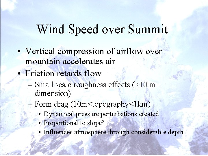 Wind Speed over Summit • Vertical compression of airflow over mountain accelerates air • Wind Speed over Summit • Vertical compression of airflow over mountain accelerates air •
