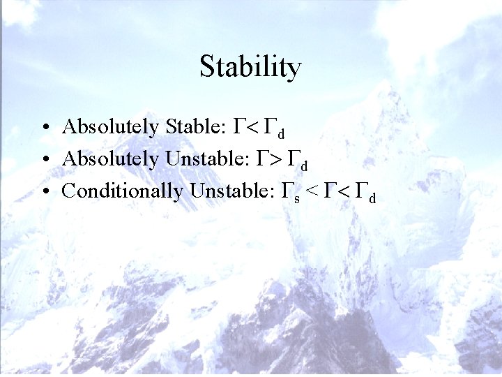 Stability • Absolutely Stable: G< Gd • Absolutely Unstable: G> Gd • Conditionally Unstable: Stability • Absolutely Stable: G< Gd • Absolutely Unstable: G> Gd • Conditionally Unstable: