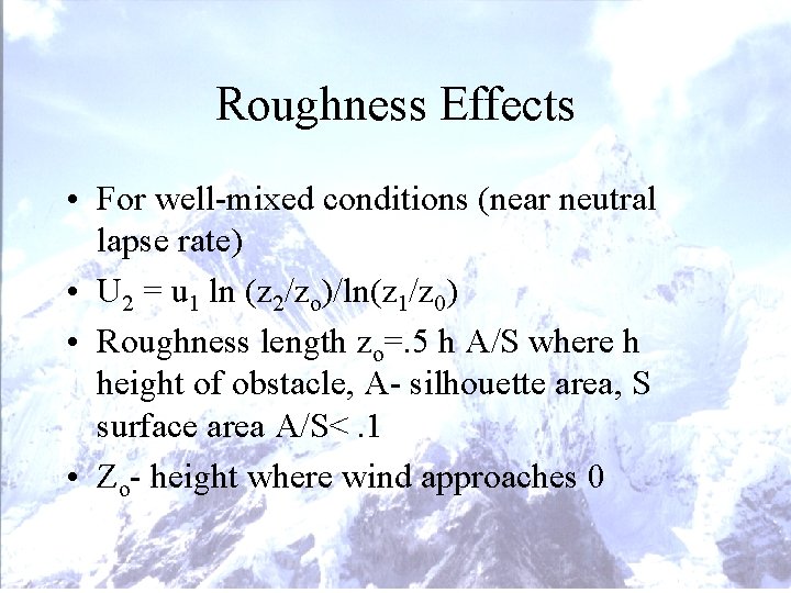 Roughness Effects • For well-mixed conditions (near neutral lapse rate) • U 2 = Roughness Effects • For well-mixed conditions (near neutral lapse rate) • U 2 =