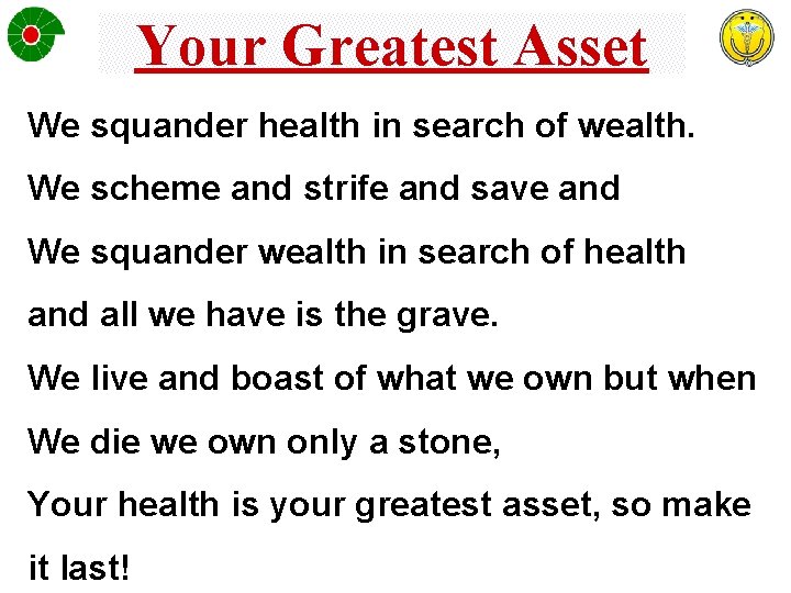 Your Greatest Asset We squander health in search of wealth. We scheme and strife