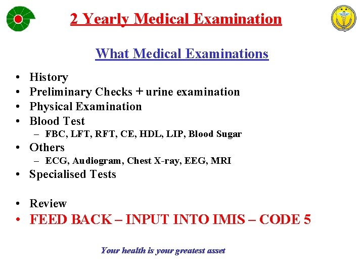 2 Yearly Medical Examination What Medical Examinations • • History Preliminary Checks + urine