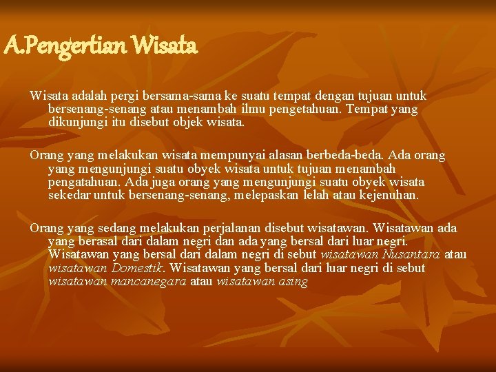 A. Pengertian Wisata adalah pergi bersama-sama ke suatu tempat dengan tujuan untuk bersenang-senang atau