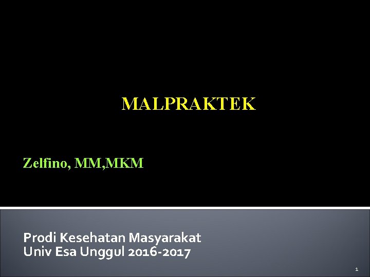 MALPRAKTEK Zelfino, MM, MKM Prodi Kesehatan Masyarakat Univ Esa Unggul 2016 -2017 1 