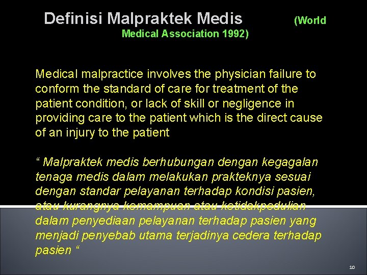 Definisi Malpraktek Medis (World Medical Association 1992) Medical malpractice involves the physician failure to