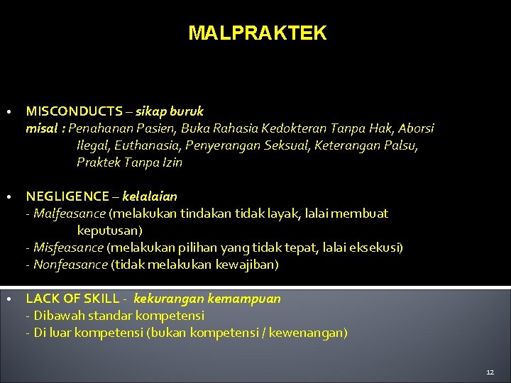 MALPRAKTEK • MISCONDUCTS – sikap buruk misal : Penahanan Pasien, Buka Rahasia Kedokteran Tanpa