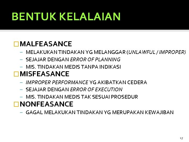 BENTUK KELALAIAN � MALFEASANCE – MELAKUKAN TINDAKAN YG MELANGGAR (UNLAWFUL / IMPROPER) – SEJAJAR