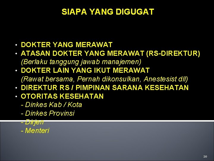 SIAPA YANG DIGUGAT DOKTER YANG MERAWAT ATASAN DOKTER YANG MERAWAT (RS-DIREKTUR) (Berlaku tanggung jawab