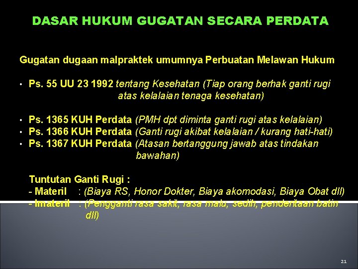 DASAR HUKUM GUGATAN SECARA PERDATA Gugatan dugaan malpraktek umumnya Perbuatan Melawan Hukum • Ps.