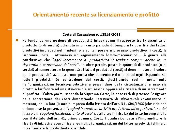 Orientamento recente su licenziamento e profitto Corte di Cassazione n. 13516/2016 n Partendo da